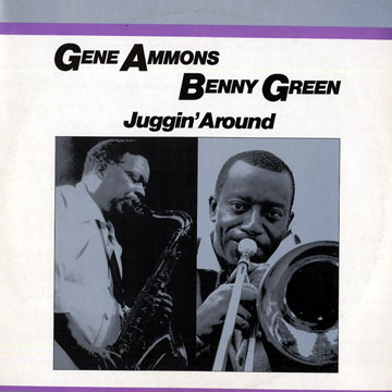 Juggin' Around,Gene Ammons , Benny Green