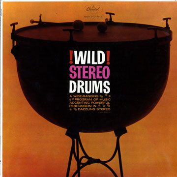 Wild stereo drums,Les Baxter , Stan Levey , Billy May , Felix Slatkin , Alvin Stoller