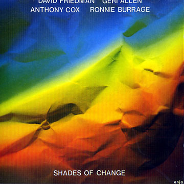 Shades of change,Geri Allen , Ronnie Burrage , Anthony Cox , David Friedman