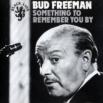 Something to remember you by,Bud Freeman