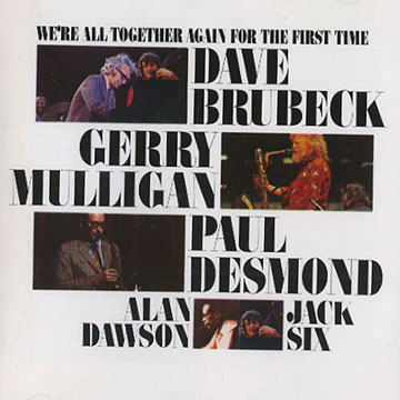 We're all together again for the first time,Dave Brubeck , Paul Desmond , Gerry Mulligan
