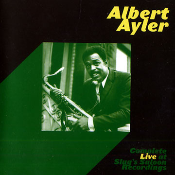 Complete live at Slug's saloon recordings,Albert Ayler