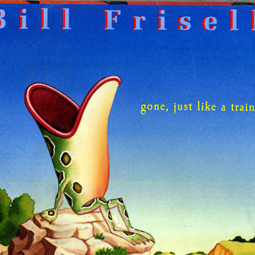 Gone, just like a train,Bill Frisell