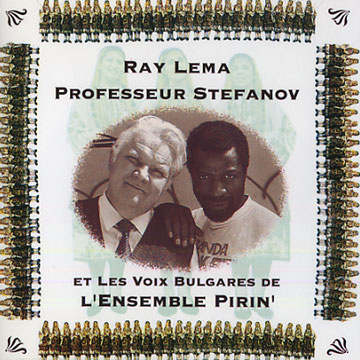 Ray Lema - Professeur Stefanov et les Voix Bulgares de L' Ensemble Pirin',Ray Lema , Kiril 'professeur' Stefanov
