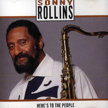 Here's to the people,Sonny Rollins