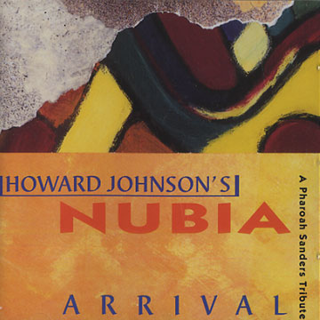  NUBIA Arrival A Pharoah Sanders tribute,Howard Johnson