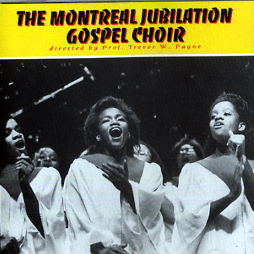 The montreal jubilation gospel choir, The Montreal Gospel Jubilation Choir
