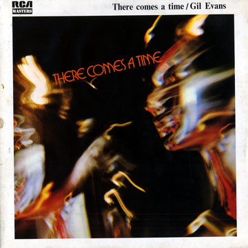 There comes a time,Gil Evans