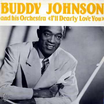 I'll dearly love you,Buddy Johnson
