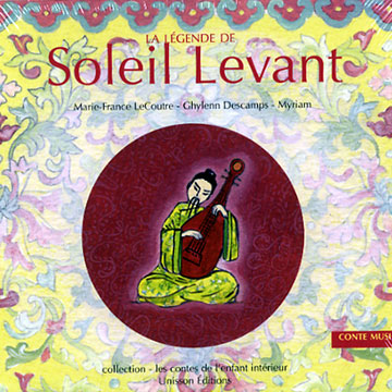 La lgende de Soleil Levant,Ghylenn Descamps , Marie France LeCoutre ,  Myriam