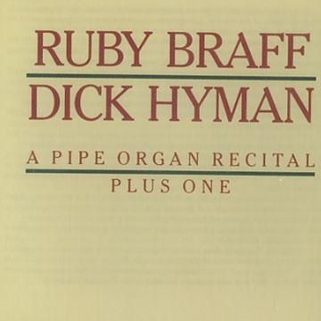 A pipe organ recital plus one,Ruby Braff , Dick Hyman