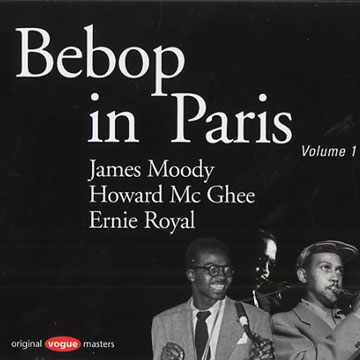 Bebop in Paris vol. 1,Howard McGhee , James Moody , Ernie Royal