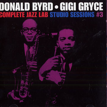 Complete Jazz Lab sudio sessions 3,Donald Byrd , Gigi Gryce