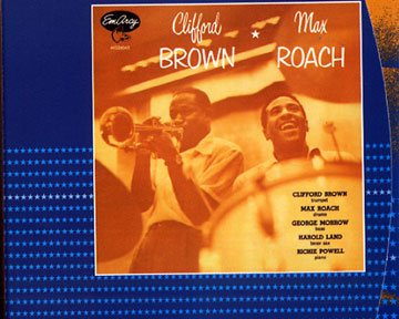 Clifford Brown and Max Roach,Clifford Brown , Max Roach