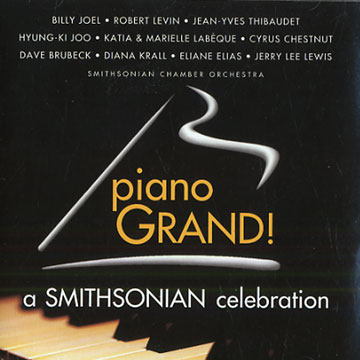 Piano Grand! A Smithsonian celebration,Billy Joel , Robert Levin , Jean-yves Thibaudet