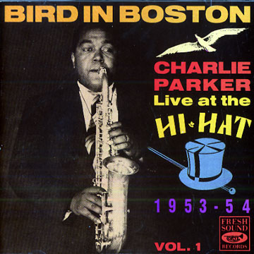 Bird in boston - Live at the Hi-Hat 1953 - 54 Vol. 1,Charlie Parker