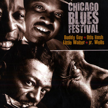 Chicago Blues Festival,Buddy Guy , Otis Rush , Little Walter , Junior Wells