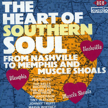 The Heart of Southern Soul: From Nashville to Memphis and Muscle Shoals,Kip Anderson ,  The Kelly Brothers ,  The Wallace Brothers , Johnny Truitt , Tiny Watkins , Marva Whitney