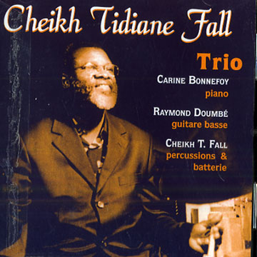 Cheikh Tidiane fall trio,Cheikh Tidiane Fall