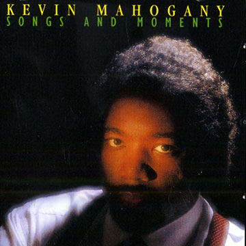 songs and moments,Kevin Mahogany