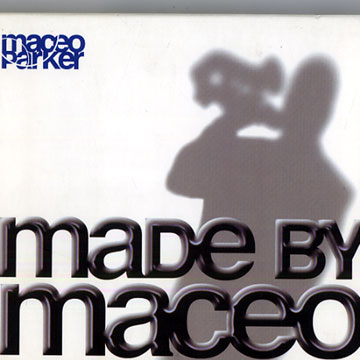 Made by Maceo,Maceo Parker