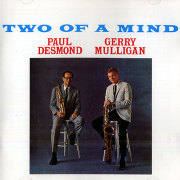 Two of a mind,Paul Desmond , Gerry Mulligan