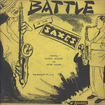 Battle of the Saxes,Illinois Jacquet , Lester Young