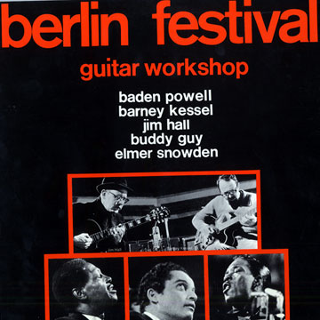 Berlin festival guitar workshop,Buddy Guy , Jim Hall , Barney Kessel , Baden Powell , Elmer Snowden