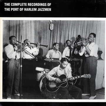 The complete recordings of the Port of Harlem Jazzmen,Albert Ammons , Teddy Bunn , Sidney Catlett , Frankie Newton , Johnny Williams