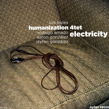 Humanization 4tet: Electricity,Luis Lopes