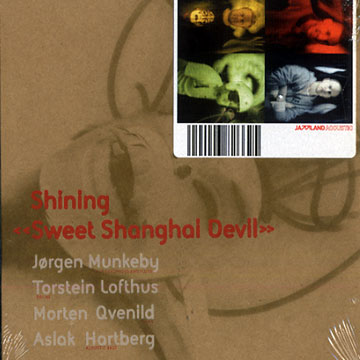 Sweet Shangai Devil,Aslak Hortberg , Torstein Lofthus , Jorgen Munkeby , Morten Qvenild