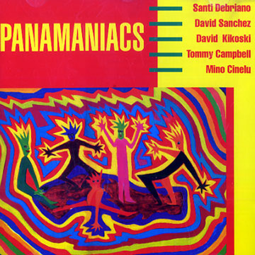 Panamaniacs,Tommy Campbell , Mino Cinelu , Santi Wilson Debriano , David Kikoski , David Sanchez