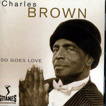 So goes love,Charles Brown