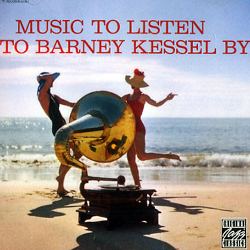 Music to listen to Barney Kessel by,Barney Kessel
